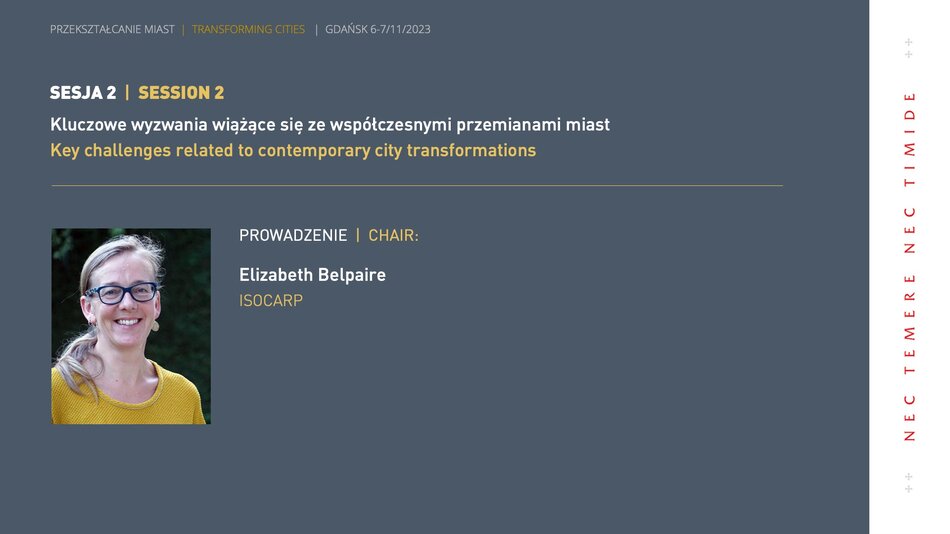  SESJA 2 KLUCZOWE WYZWANIA WIĄŻĄCE SIĘ ZE WSPÓŁCZESNYMI PRZEMIANAMI MIAST