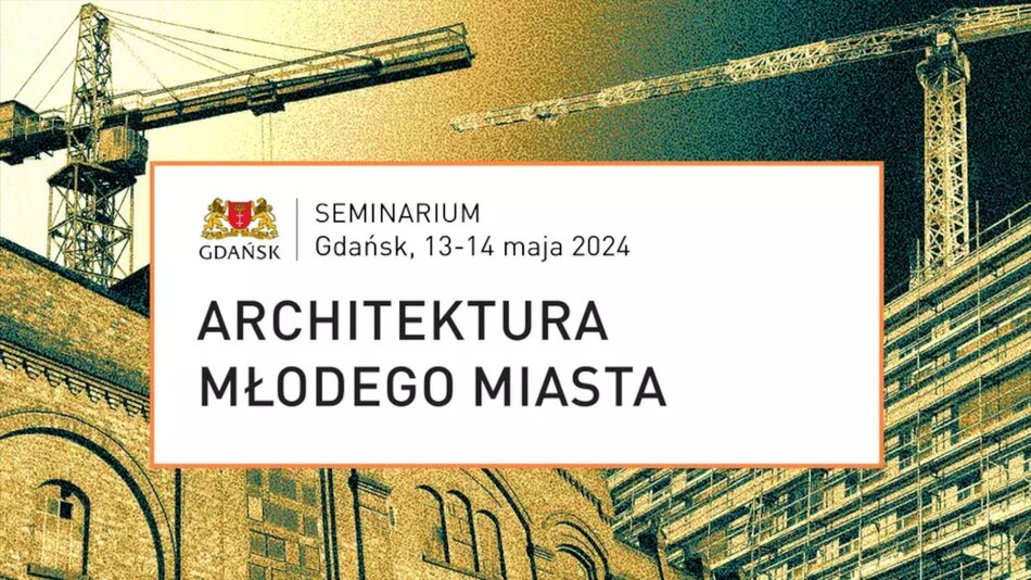 Architektura Młodego Miasta. Wprowadzenie do drugiego dnia seminarium. Przekształcanie miast historycznych – aspekty doktrynalne